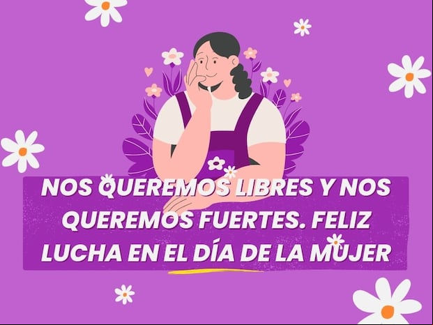 Nos queremos libres y nos queremos fuertes. Feliz lucha en el Día de la Mujer (Foto: Canva/Composición: Gestión Mix)