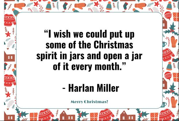 “I wish we could put up some of the Christmas spirit in jars and open a jar of it every month.” - Harlan Miller | Photo by Canva / Depor Composition