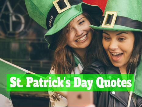 100 Best St. Patrick’s Day Quotes and Sayings to Celebrate the Luck of the Irish with Family & Friends in the US